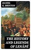 E-Book (epub) The History and Legends of Lenâpé von Daniel G. Brinton