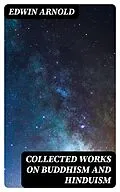 E-Book (epub) Collected Works On Buddhism and Hinduism von Edwin Arnold
