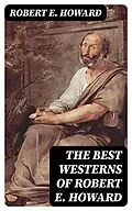 E-Book (epub) The Best Westerns of Robert E. Howard von Robert E. Howard