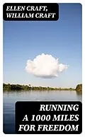 E-Book (epub) Running a 1000 Miles For Freedom von Ellen Craft, William Craft