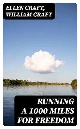 E-Book (epub) Running a 1000 Miles For Freedom von Ellen Craft, William Craft