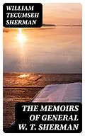 E-Book (epub) The Memoirs of General W. T. Sherman von William Tecumseh Sherman
