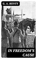 E-Book (epub) In Freedom's Cause von G. A. Henty