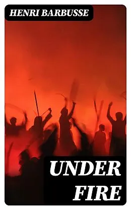 E-Book (epub) Under Fire von Henri Barbusse