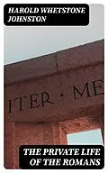 E-Book (epub) The Private Life of the Romans von Harold Whetstone Johnston