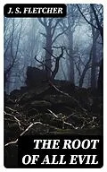 E-Book (epub) The Root of All Evil von J. S. Fletcher