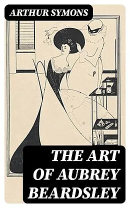 E-Book (epub) The Art of Aubrey Beardsley von Arthur Symons