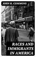E-Book (epub) Races and Immigrants in America von John R. Commons