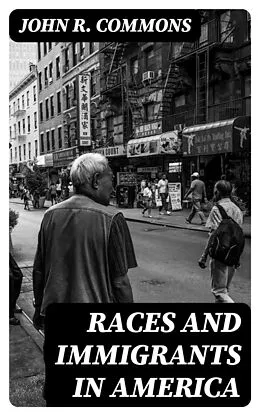 E-Book (epub) Races and Immigrants in America von John R. Commons