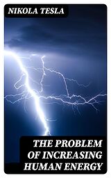 eBook (epub) The Problem of Increasing Human Energy de Nikola Tesla