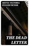 E-Book (epub) The Dead Letter von Metta Victoria Fuller Victor