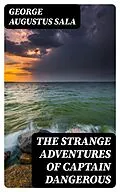 E-Book (epub) The Strange Adventures of Captain Dangerous von George Augustus Sala