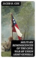 E-Book (epub) Military Reminiscences of the Civil War of Union Army General von Jacob D. Cox