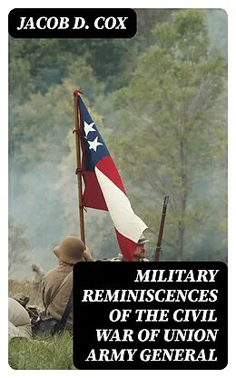 E-Book (epub) Military Reminiscences of the Civil War of Union Army General von Jacob D. Cox