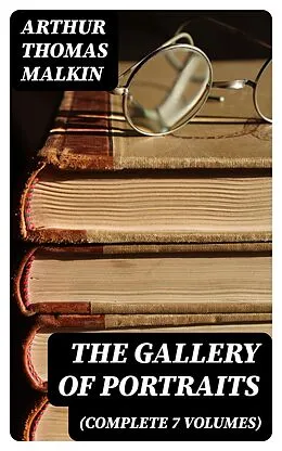 E-Book (epub) The Gallery of Portraits (Complete 7 Volumes) von Arthur Thomas Malkin