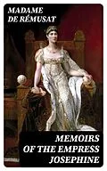 E-Book (epub) Memoirs of the Empress Josephine von Madame de Rémusat