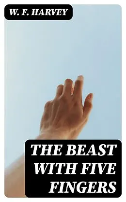 E-Book (epub) The Beast with Five Fingers von W. F. Harvey