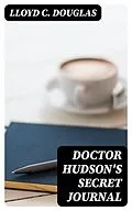 E-Book (epub) Doctor Hudson's Secret Journal von Lloyd C. Douglas