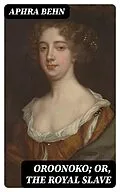 E-Book (epub) Oroonoko; or, The Royal Slave von Aphra Behn