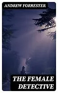 E-Book (epub) The Female Detective von Andrew Forrester