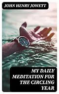 E-Book (epub) My Daily Meditation for the Circling Year von John Henry Jowett