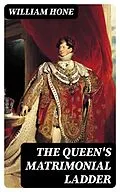 E-Book (epub) The Queen's Matrimonial Ladder von William Hone