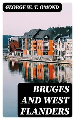 E-Book (epub) Bruges and West Flanders von George W. T. Omond