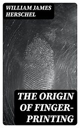 E-Book (epub) The Origin of Finger-Printing von William James Herschel
