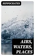 E-Book (epub) Airs, Waters, Places von Hippocrates