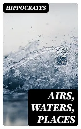 E-Book (epub) Airs, Waters, Places von Hippocrates