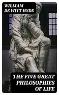 E-Book (epub) The Five Great Philosophies of Life von William De Witt Hyde