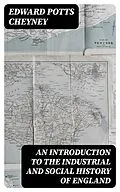 E-Book (epub) An Introduction to the Industrial and Social History of England von Edward Potts Cheyney
