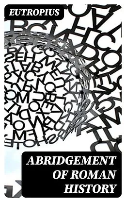 E-Book (epub) Abridgement of Roman History von Eutropius