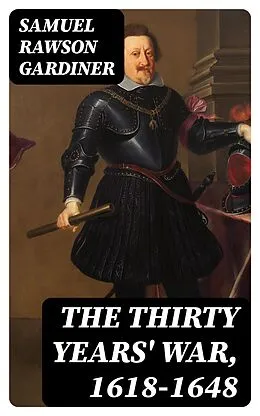 E-Book (epub) The Thirty Years' War, 1618-1648 von Samuel Rawson Gardiner