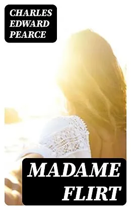 E-Book (epub) Madame Flirt von Charles Edward Pearce
