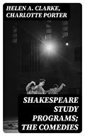 E-Book (epub) Shakespeare Study Programs; The Comedies von Helen A. Clarke, Charlotte Porter