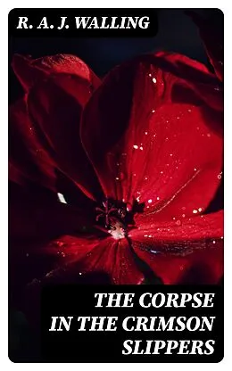 E-Book (epub) The Corpse in the Crimson Slippers von R. A. J. Walling