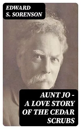 E-Book (epub) Aunt Jo - A Love Story of the Cedar Scrubs von Edward S. Sorenson