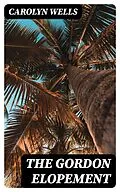 E-Book (epub) The Gordon Elopement von Carolyn Wells
