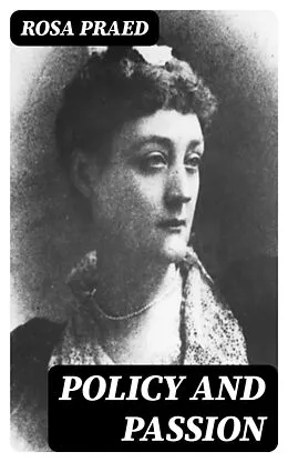 E-Book (epub) Policy and Passion von Rosa Praed
