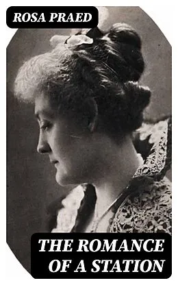 E-Book (epub) The Romance of a Station von Rosa Praed