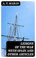 E-Book (epub) Lessons of the war with Spain and other articles von A. T. Mahan