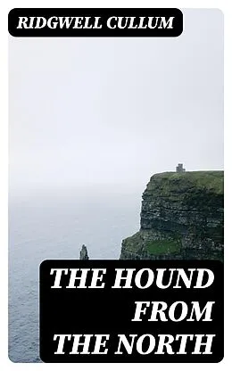 E-Book (epub) The Hound From The North von Ridgwell Cullum