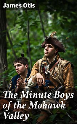 eBook (epub) The Minute Boys of the Mohawk Valley de James Otis