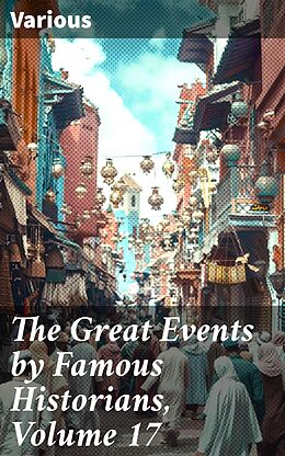 eBook (epub) The Great Events by Famous Historians, Volume 17 de Various