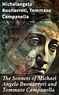 E-Book (epub) The Sonnets of Michael Angelo Buonarroti and Tommaso Campanella von Michelangelo Buonarroti, Tommaso Campanella