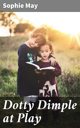 E-Book (epub) Dotty Dimple at Play von Sophie May