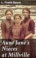 E-Book (epub) Aunt Jane's Nieces at Millville von L. Frank Baum