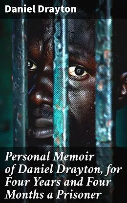E-Book (epub) Personal Memoir of Daniel Drayton, for Four Years and Four Months a Prisoner von Daniel Drayton