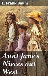 eBook (epub) Aunt Jane's Nieces out West de L. Frank Baum